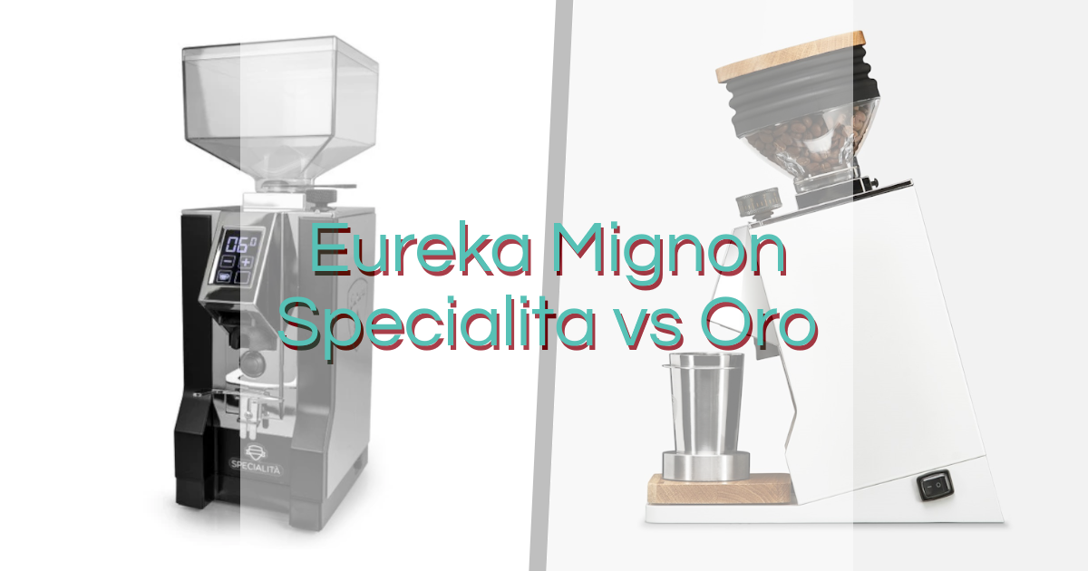 Eureka Mignon Oro vs Specialita